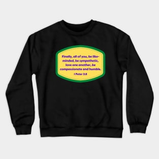 Bible Verse 1 Peter 3:8 Crewneck Sweatshirt